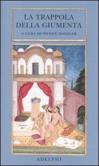 Abbildung von: La trappola della giumenta. Una sequenza di immagini erotiche del Bikaner - Piccola biblioteca Adelphi;Adelphi