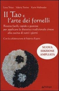 Abbildung von: Il Tao e l'arte dei fornelli. Ricette facili, rapide e gustose per applicare la dietetica tradizionale cinese alla cucina di tutti i giorni - Edizioni Pendragon