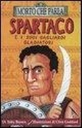 Cover: Spartaco e i suoi gagliardi gladiatori - Morto che parla;Salani