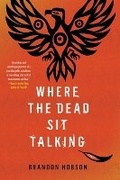 Cover: Where the Dead Sit Talking - Soho Press Inc