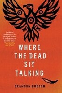 Enlarge image Cover: Where the Dead Sit Talking - Soho Press Inc