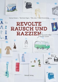Enlarge image Cover: Revolte, Rausch und Razzien - Stämpfli Verlag AG