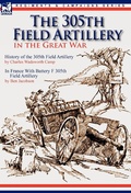 Cover: The 305th Field Artillery in the Great War - Leonaur Ltd