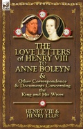 Cover: The Love Letters of Henry VIII to Anne Boleyn & Other Correspondence & Documents Concerning the King and His Wives - Leonaur Ltd