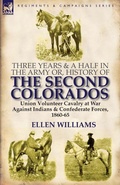 Cover: Three Years and a Half in the Army or, History of the Second Colorados-Union Volunteer Cavalry at War Against Indians & Confederate Forces, 1860-65 - Leonaur Ltd