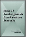 Cover: Risks of Carcinogenesis from Urethane Exposure - CRC Press