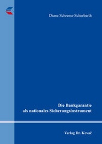 Abbildung von: Die Bankgarantie als nationales Sicherungsinstrument - Kovac, Dr. Verlag