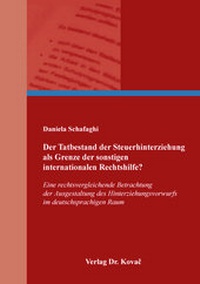 Abbildung von: Der Tatbestand der Steuerhinterziehung als Grenze der sonstigen internationalen Rechtshilfe? - Kovac, Dr. Verlag