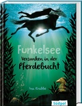 Cover: Funkelsee - Versunken in der Pferdebucht (Band 2) - S&uuml;dpol Verlag GmbH