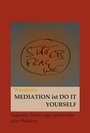 Cover: Mediation ist Do it Yourself - Morawa Lesezirkel GmbH