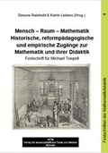 Cover: Mensch - Raum - Mathematik. Historische, reformp&auml;dagogische und empirische Zug&auml;nge zur Mathematik und ihrer Didaktik - WTM-Verlag