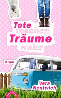 Abbildung von: Tote machen Träume wahr - Nentwich, Vera
