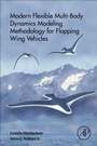 Cover: Modern Flexible Multi-Body Dynamics Modeling Methodology for Flapping Wing Vehicles - Academic Press
