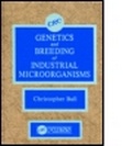 Cover: Genetics and Breeding of Industrial Microorganisms - CRC Press
