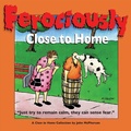 Cover: Ferociously Close to Home - Andrews McMeel Publishing