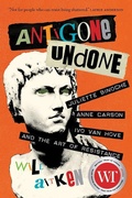 Cover: Antigone Undone - University of Regina Press