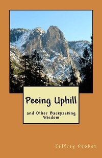 Enlarge image Cover: Peeing Uphill and Other Backpacking Wisdom - Outland Publishing