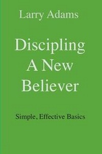 Enlarge image Cover: Discipling a New Believer - Larry Adams