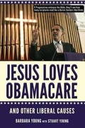 Cover: Jesus Loves Obamacare and Other Liberal Causes - Bluegrass Press, LLC