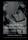 Cover: The Power Of The Human-Canine Bond; Turning Your Passion Into A Business - Love Learning from Dogs Publishing House