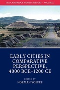 Cover: The Cambridge World History: Volume 3, Early Cities in Comparative Perspective, 4000 BCE-1200 CE - Cambridge University Press