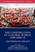 Cover: The Cambridge World History: Volume 6, The Construction of a Global World, 1400-1800 CE, Part 2, Patterns of Change - Cambridge University Press