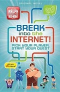Cover: Ralph Breaks the Internet: Break Into the Internet! - Disney Press