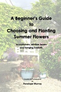 Cover: A Beginner's Guide to Choosing and Planting Summer Flowers - Penelope Murray