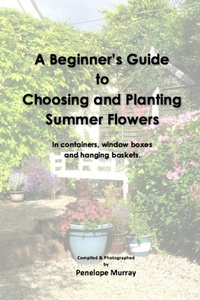 Enlarge image Cover: A Beginner's Guide to Choosing and Planting Summer Flowers - Penelope Murray