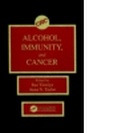 Cover: Alcohol Immunity & Cancer - CRC Press
