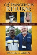 Cover: A Dangerous Return; Surprising Lessons from the Congo - Xulon Press