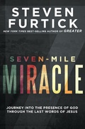 Cover: Seven-Mile Miracle: Journey Into the Presence of God Through the Last Words of Jesus - Multnomah Press