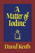Cover: A Matter of Iodine - Coachwhip Publications