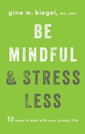 Cover: Be Mindful and Stress Less - Shambhala Publications Inc