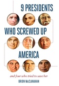Cover: 9 Presidents Who Screwed Up America - Regnery History