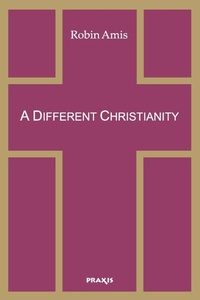 Enlarge image Cover: A Different Christianity - Praxis Research Institute