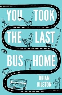 Enlarge image Cover: You Took the Last Bus Home - Unbound