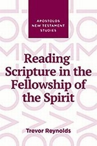 Enlarge image Cover: Reading Scripture in the Fellowship of the Spirit - Apostolos Publishing Ltd