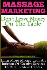 Abbildung von: Massage Marketing - Don't Leave Money on the Table - Sabrina Tonneson