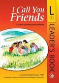 Cover: I Call You Friends: Leader's Book No. 1 - McCrimmon Publishing Co Ltd