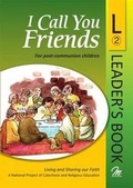 Cover: I Call You Friends: Leader's Book No. 2 - McCrimmon Publishing Co Ltd