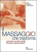 Cover: Il massaggio che trasforma. Principi e pratica della &laquo;tecnica metamorfica&raquo; - L' altra medicina;Edizioni Mediterranee