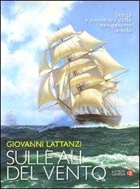 Abbildung von: Sulle ali del vento. Storia e avventura della navigazione a vela - Opere varie;Laterza