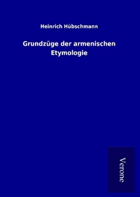 Abbildung von: Grundzüge der armenischen Etymologie - TP Verone Publishing