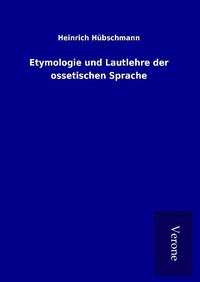 Abbildung von: Etymologie und Lautlehre der ossetischen Sprache - TP Verone Publishing