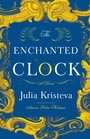 Cover: The Enchanted Clock - Columbia University Press