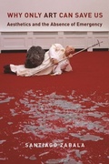 Cover: Why Only Art Can Save Us - Columbia University Press