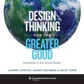 Cover: Design Thinking for the Greater Good - Columbia University Press