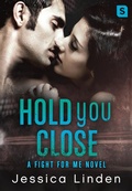 Cover: Hold You Close: A Fight For Me Novel - Swerve