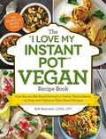 Cover: The "I Love My Instant Pot&reg;" Vegan Recipe Book - Adams Media